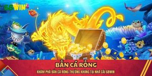 Khám Phá Bắn Cá Rồng Thưởng Khủng Tại Nhà Cái 68WIN