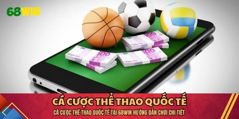 Cá Cược Thể Thao Quốc Tế Tại 68WIN Hướng Dẫn Chơi Chi Tiết