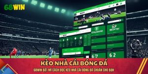 68WIN Bật Mí Cách Đọc Kèo Nhà Cái Bóng Đá Chuẩn Cho Bạn