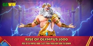 Rise of Olympus 1000: Slot Thần Thoại Hấp Dẫn Tại 68WIN