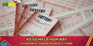 Xổ Số Mega Hôm Nay: Hướng Dẫn Cách Chơi Chi Tiết Tại 68WIN